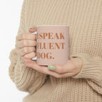 I Speak Fluent Dog – Dog Mom Mug ( Ceramic 11oz)