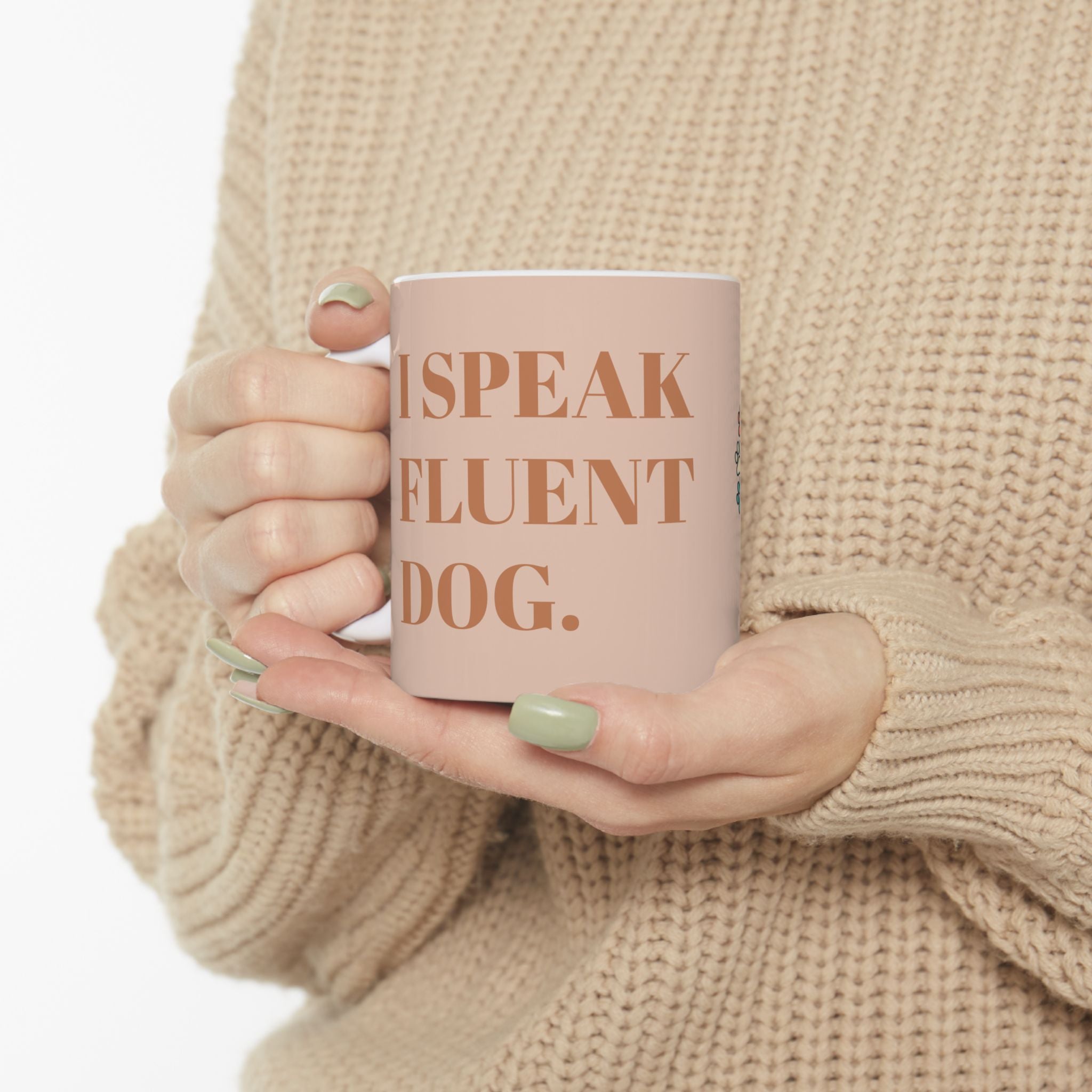 I Speak Fluent Dog – Dog Mom Mug ( Ceramic 11oz)
