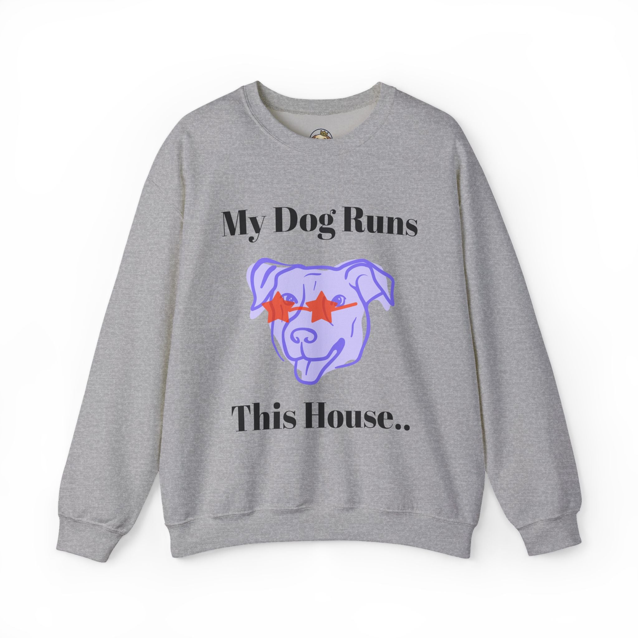 My Dog Runs this House Sweatshirt | Pet Parents