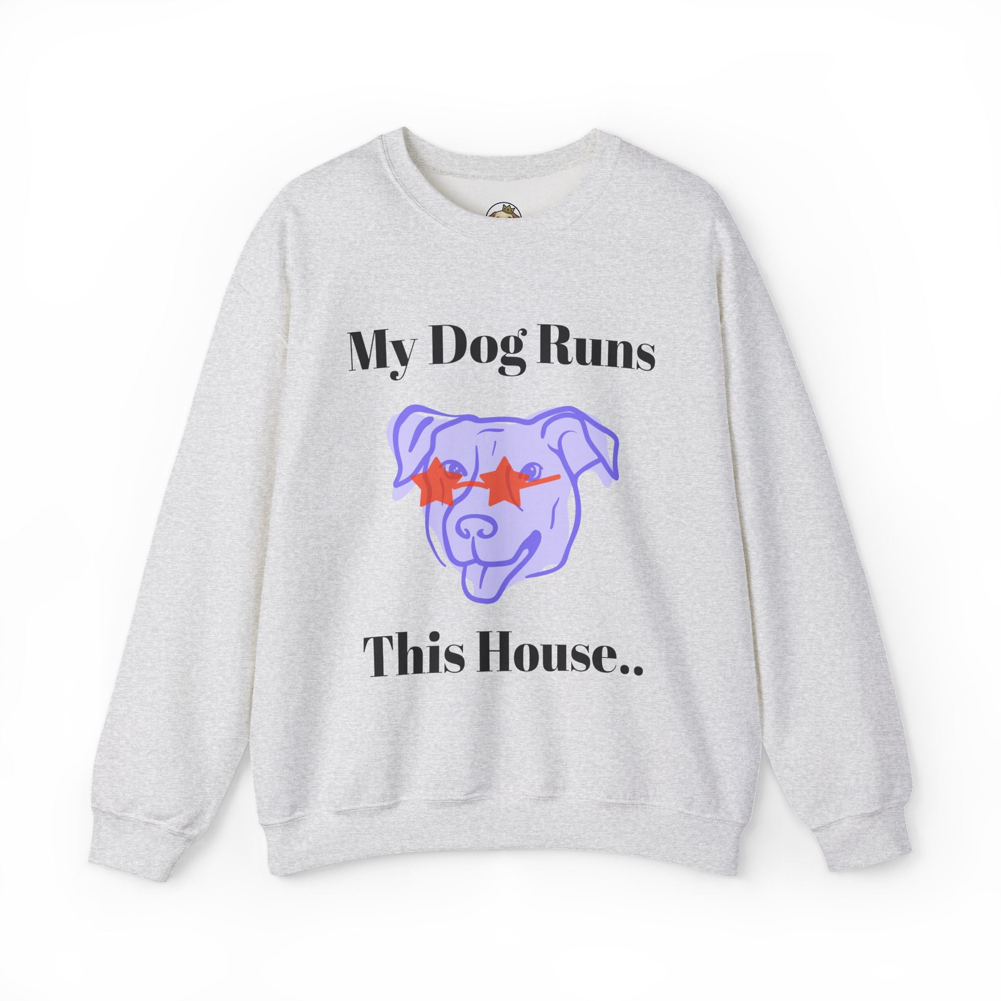 My Dog Runs this House Sweatshirt | Pet Parents