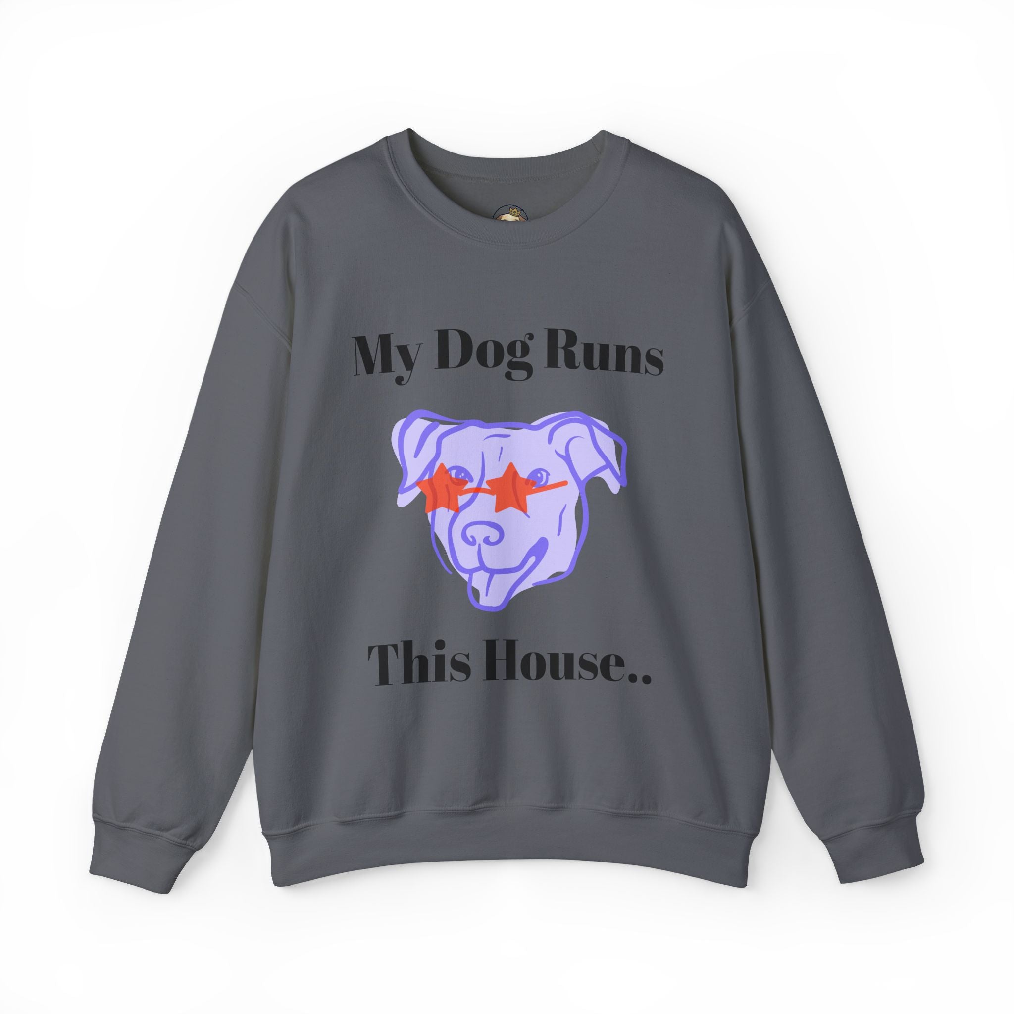 My Dog Runs this House Sweatshirt | Pet Parents