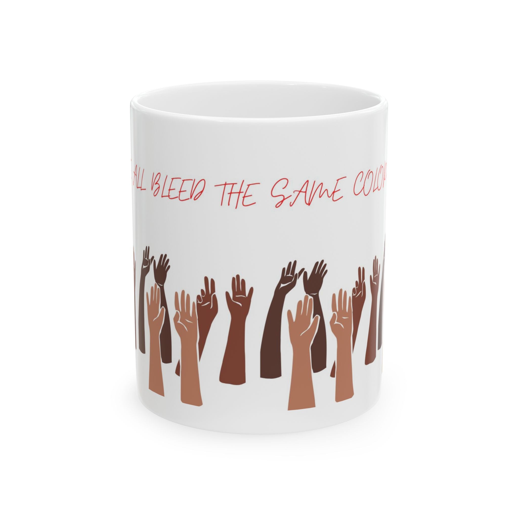 Diverse Raised Hands We All Bleed the Same Color Mug