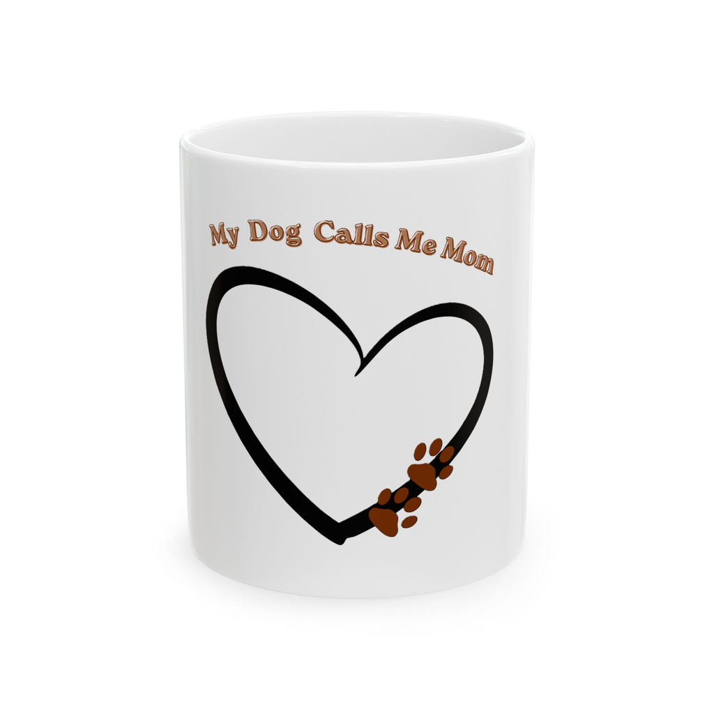 My Dog Calls Me Mom Mug | Heart with Paw Print, Ceramic 11oz