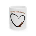 My Dog Calls Me Mom Mug | Heart with Paw Print, Ceramic 11oz