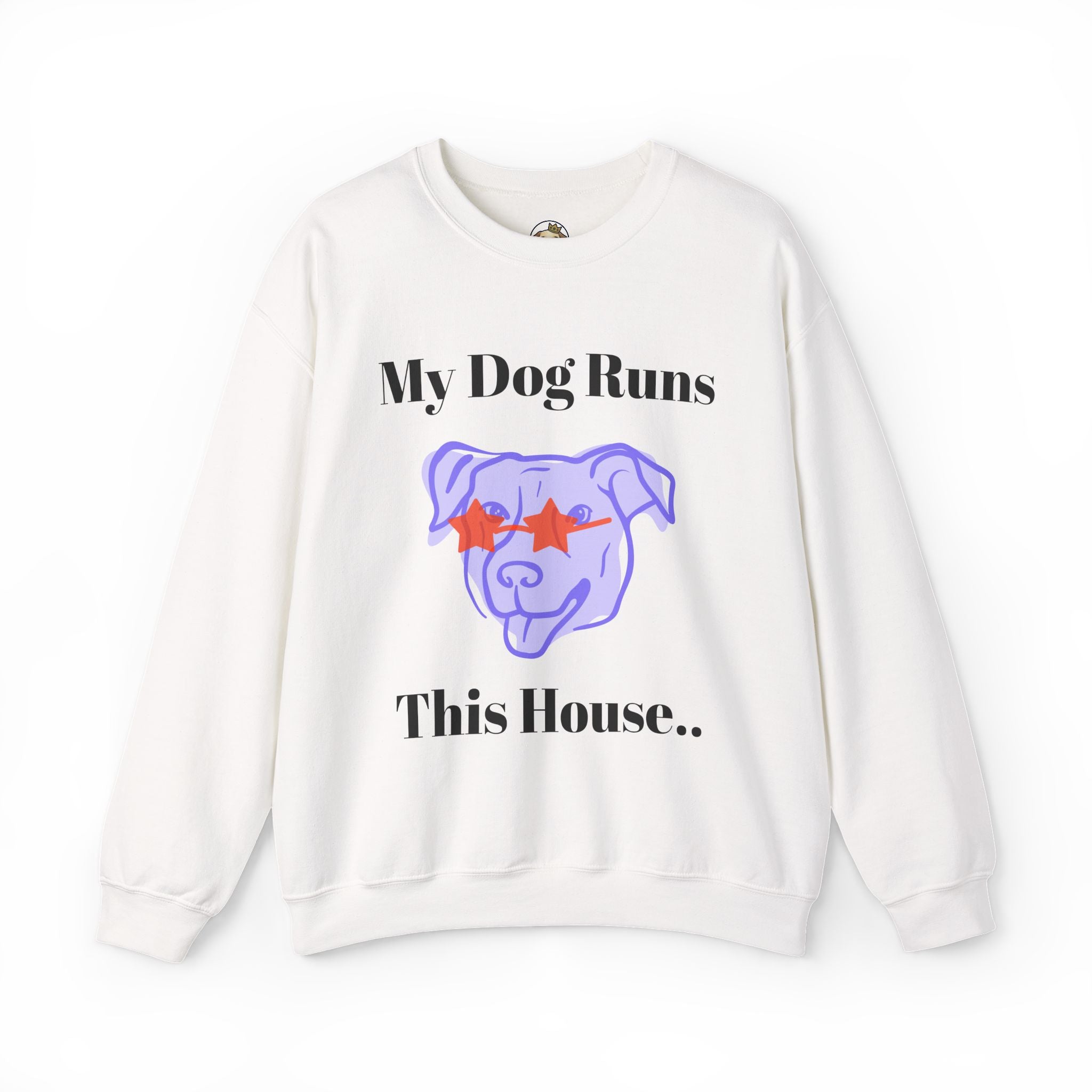 My Dog Runs this House Sweatshirt | Pet Parents