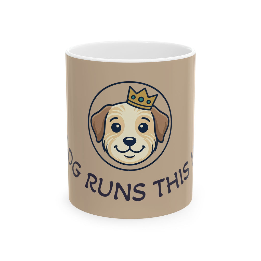 My Dog Runs This House– Mother’s Day Mug ( Ceramic 11oz)