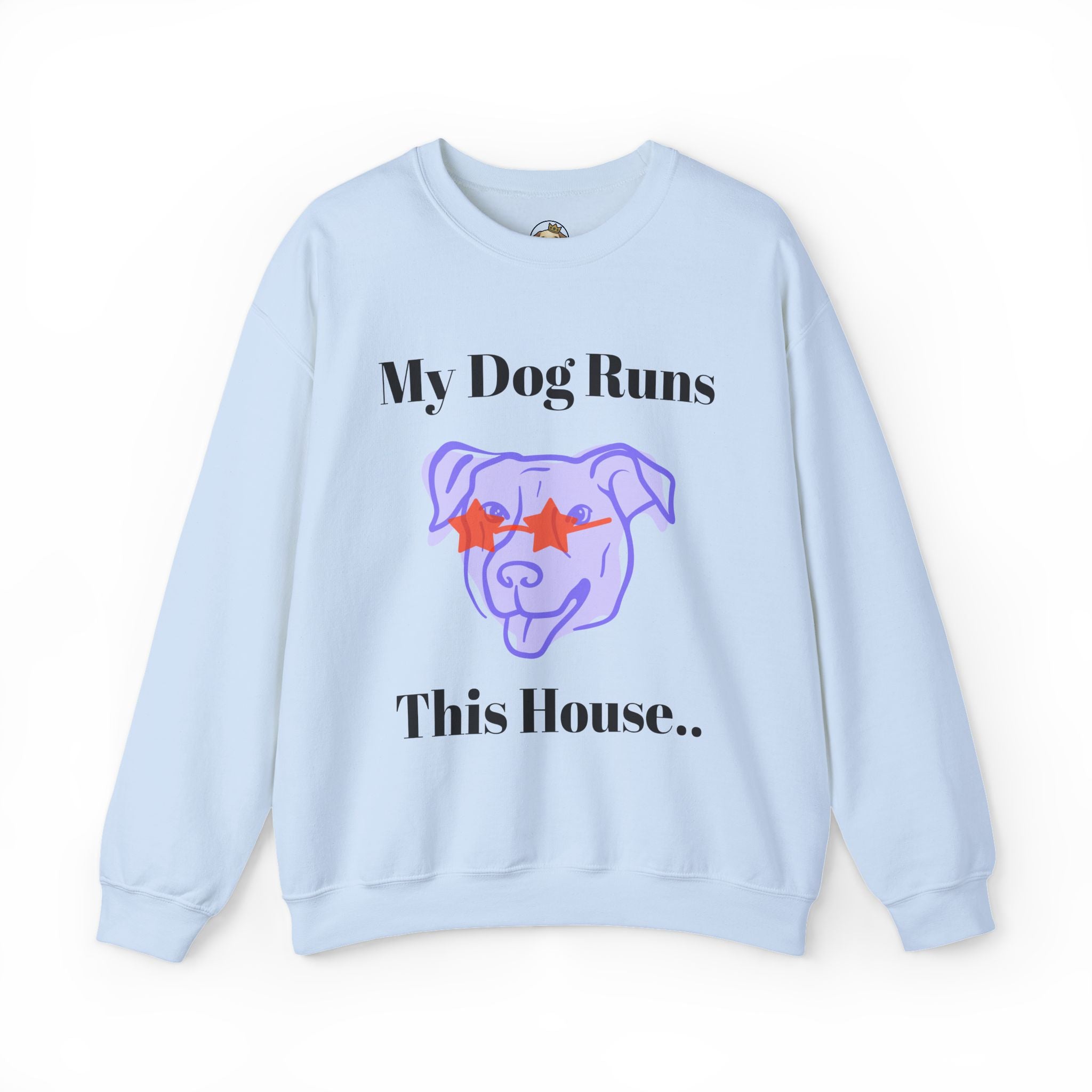 My Dog Runs this House Sweatshirt | Pet Parents