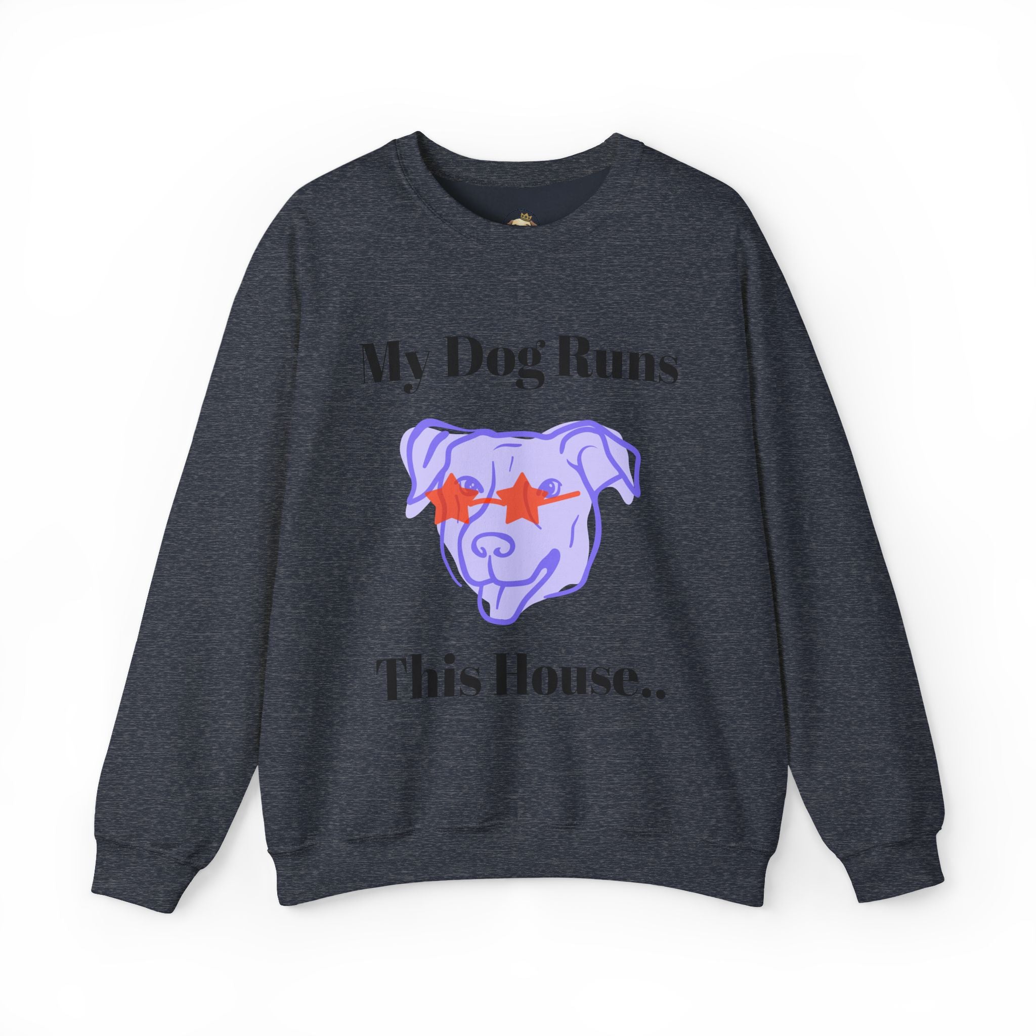 My Dog Runs this House Sweatshirt | Pet Parents